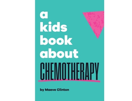 Livro A Kids Book About Chemotherapy de Maeve Clinton (Inglês)