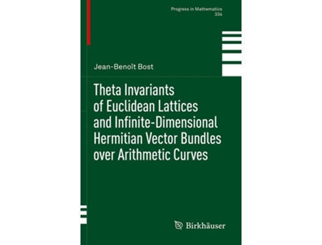 Livro Theta Invariants Of Euclidean Lattices And Infinite-dimensional Hermitian Vector Bundles Over Arithmetic Curves De Jean-benoît Bost (inglês)