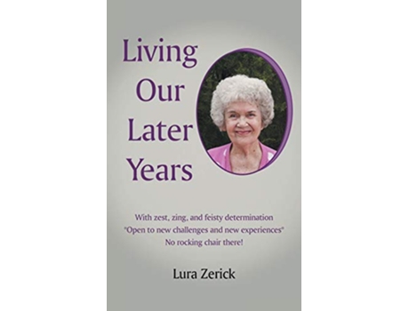 Livro Living Our Later Years de Lura Zerick (Inglês)