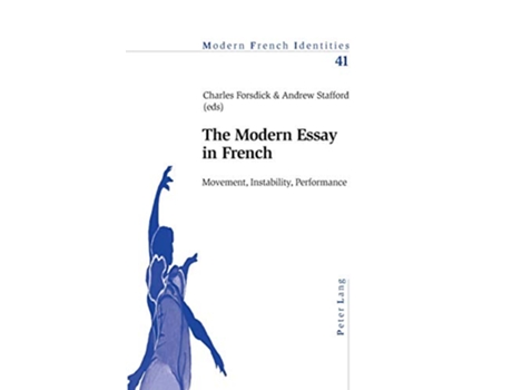 Livro The Modern Essay in French Movement Instability Performance Modern French Identities de Charles Forsdick Andrew Stafford (Inglês)