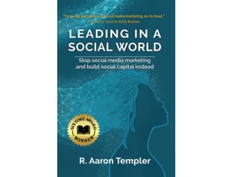 Livro Leading in a Social World Stop social media marketing and build social capital instead de R Aaron Templer (Inglês)