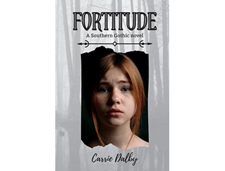 Livro Fortitude A Southern Gothic Novel de Carrie Dalby (Inglês)