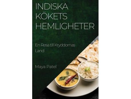 Livro Indiska Kökets Hemligheter En Resa till Kryddornas Land de Maya Patel (Inglês)