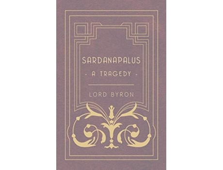Livro Sardanapalus A Tragedy de Lord George Gordon Byron (Inglês)