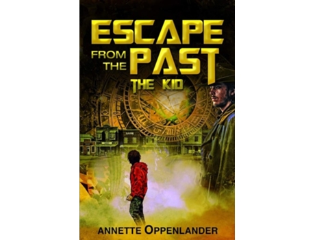 Livro Escape From The Past The Kid De Annette Oppenlander (inglês)