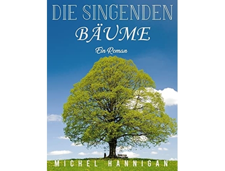 Livro Die Singenden Bäume Ein Roman De Michel Hannigan (alemão - Capa Dura)