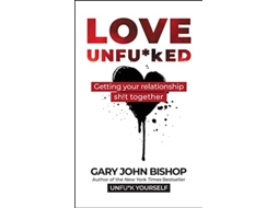 Livro Love Unfuked de Gary John Bishop (Inglês - Capa Dura)