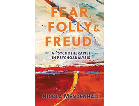 Livro Fear Folly and Freud A Psychotherapist in Psychoanalysis de Nicola Mendenhall (Inglês)