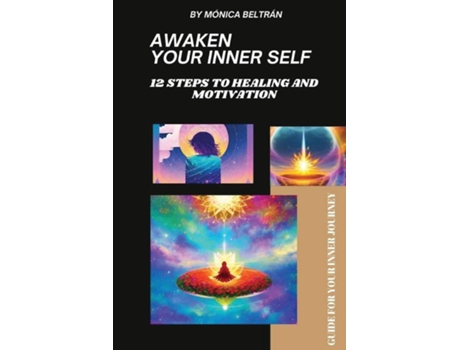 Livro Awaken Your Inner Self 12 Steps to Healing and Motivation de Mónica Beltrán (Inglês)