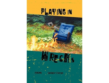 Livro Playing in Wrecks Poems New and Used de Candace R Curran (Inglês)
