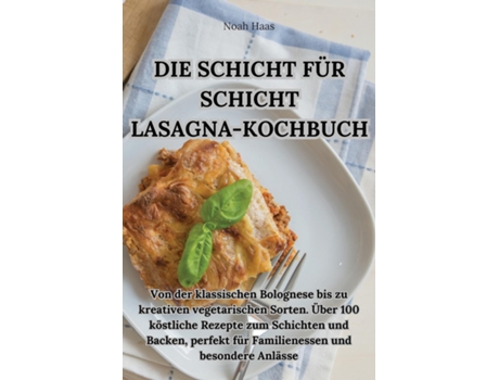 Livro DIE SCHICHT FÜR SCHICHT LASAGNA-KOCHBUCH de Noah Haas (Inglês)