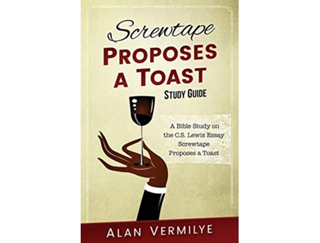 Livro Screwtape Proposes a Toast Study Guide The Screwtape Letters CS Lewis Study Series de Alan Vermilye (Inglês)
