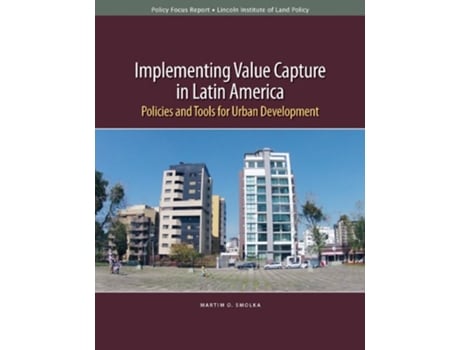 Livro Implementing Value Capture in Latin America – Policies and Tools for Urban Development de Martim O Smolka (Inglês)