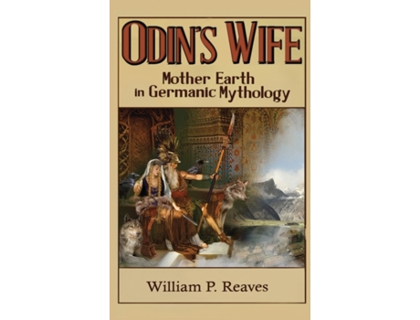 Livro Odin's Wife: Mother Earth in Germanic Mythology William P Reaves (Inglês)