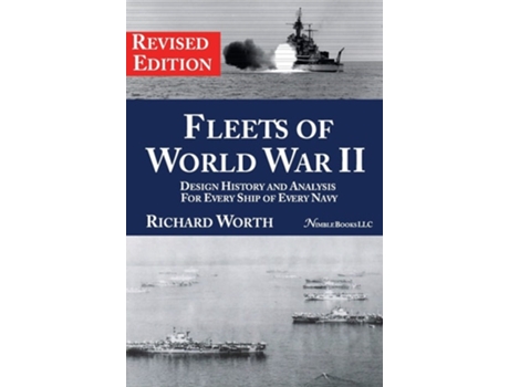 Livro FLEETS OF WORLD WAR II Design History and Analysis for Every Ship of Every Navy de Richard Worth (Inglês - Capa Dura)