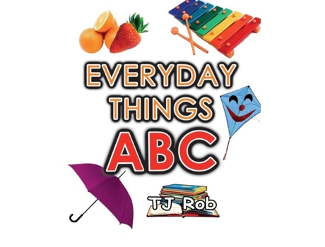 Livro Everyday Things Abc Learning Your Abc De Rob, Tj Et Al. (inglês)