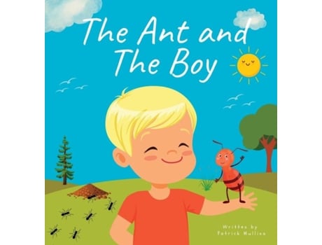 Livro The Ant And The Boy Childrens Picture Book About Friendship Amp Bravery De Parick Mullins (inglês)