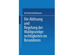 Livro Die Ablosung Und Regelung Der Waldgrundgerechtigkeiten De Dr Jur Bernhard Danrkelmann (alemão)
