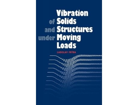 Livro Vibration of Solids and Structures Under Moving Loads Research Institute of Transport, Prague Ladislav Fryba (Inglês)