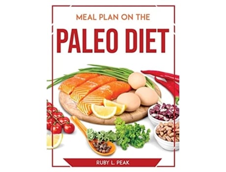 Livro Meal Plan On The Paleo Diet De Ruby L Peak (inglês)
