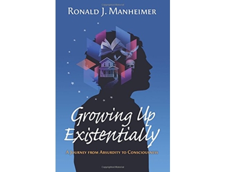 Livro Growing Up Existentially A Journey from Absurdity to Consciousnes de Dr Ronald J Manheimer (Inglês)