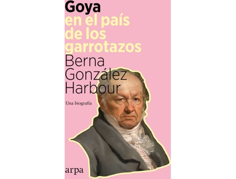 Livro Goya En El País De Los Garrotazos de Berna González Harbour (Espanhol)