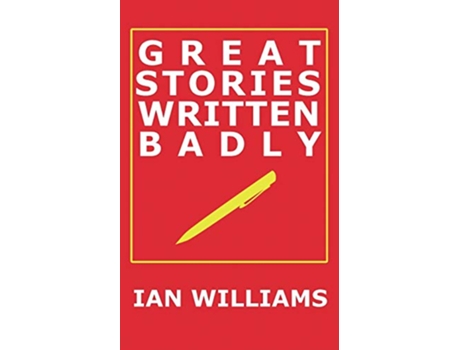 Livro Great Stories Written Badly de Ian Williams (Inglês)
