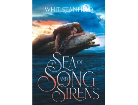 Livro A Sea of Song and Sirens The Naiads of Juile Book One de Whit Stanfield (Inglês)