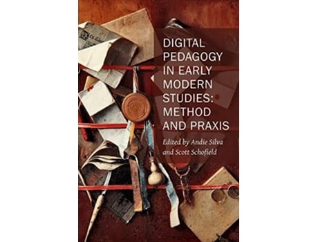 Livro Digital Pedagogy In Early Modern Studies – Method And Praxis De Silva, Andie Et Al. (inglês)