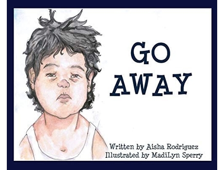 Livro Go Away De Aisha Rodriguez (inglês - Capa Dura)