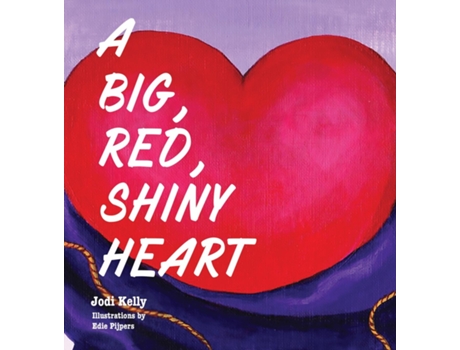 Livro A Big, Red, Shiny Heart De Jodi Kelly (inglês)