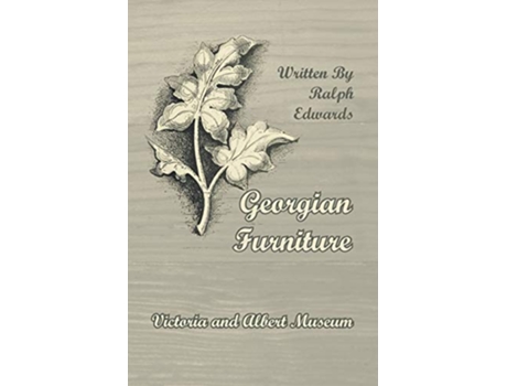 Livro Georgian Furniture Victoria and Albert Museum de Ralph Edwards (Inglês)