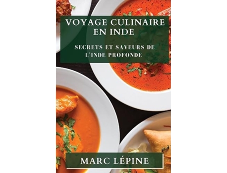 Livro Voyage Culinaire en Inde Secrets et Saveurs de lInde Profonde de Marc Lépine (Francês)