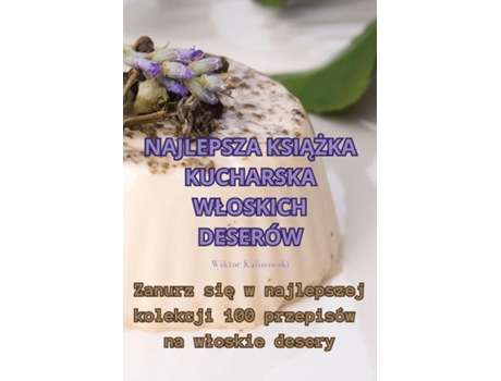 Livro NAJLEPSZA KSIAZKA KUCHARSKA WLOSKICH DESERÓW de Wiktor Kalinowski (Inglês)