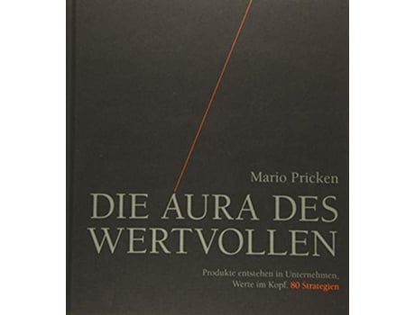 Livro Die Aura des Wertvollen Produkte entstehen in Unternehmen Werte im Kopf 80 Strategien German Edition de Mario Pricken (Alemão)