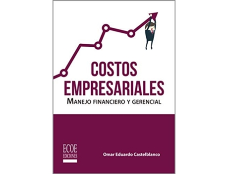 Livro Costos Empresariales Manejo Financiero Y Gerencial de Omar Eduardo Castelblanco (Espanhol)