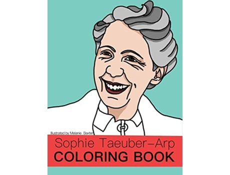 Livro Sophie TaeuberArp Coloring Book Women of Art History Coloring Books de Melanie Baxter (Inglês)