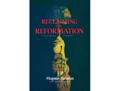 Livro Reclaiming the Reformation Christ for You in Community de Magnus Persson (Inglês)