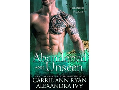 Livro Abandoned and Unseen Branded Packs de Carrie Ann Ryan Alexandra Ivy (Inglês)