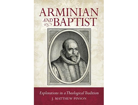 Livro Arminian and Baptist de J Matthew Pinson (Inglês)