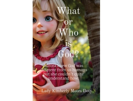 Livro What or Who is God? de Lady Kimberly Motes Doty (Inglês)