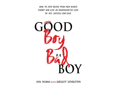 Livro Good Boy, Bad Boy How to Stop Being Your Own Worst Enemy and Live an Unapologetic Life of Joy, Success and Love de Joel Primus (Inglês)