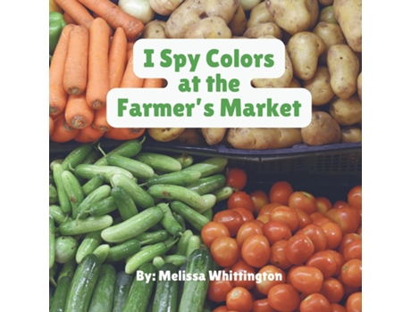 Livro I Spy Colors at the Farmers Market de Melissa Whittington (Inglês)
