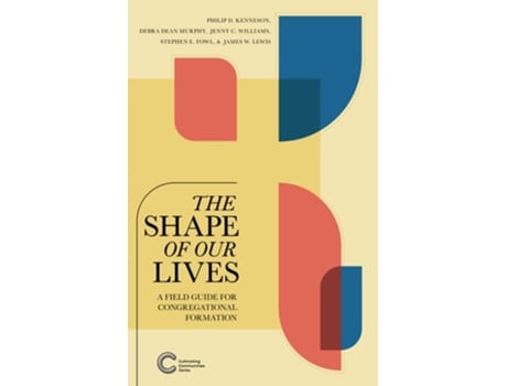 Livro The Shape of Our Lives A Field Guide for Congregational Formation de Philip D Kenneson, Debra Dean Murphy et al. (Inglês)