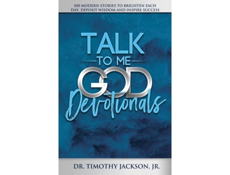 Livro Talk to Me God Devotionals: 100 Modern Stories to Brighten Each Day, Deposit Wisdom and Inspire Success Dr. Timothy Jackson Jr. (Inglês)