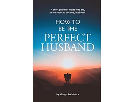 Livro How to be the Perfect Husband de Mungo Auchinleck (Inglês)