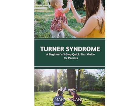 Livro Turner Syndrome A Beginners 3-Step Quick Start Guide for Parents de Mary Golanna (Inglês)
