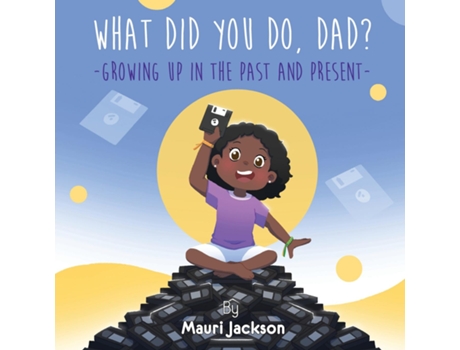 Livro What Did You Do, Dad? Growing Up In The Past And Present De Mauri Jackson (inglês)