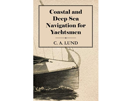 Livro Coastal and Deep Sea Navigation for Yachtsmen de C A Lund (Inglês)