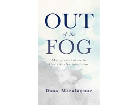 Livro Out of the Fog Moving From Confusion to Clarity After Narcissistic Abuse de Dana Morningstar (Inglês - Capa Dura)